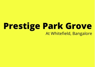 Prestige Park Grove - Extraordinary Style With Extraordinary Location