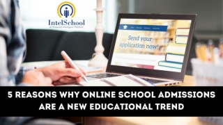 5 Reasons Why Online School Admissions are a New Educational Trend