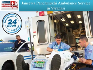 Jansewa Panchmukhi Road Ambulance Service in Varanasi with Medical Expert