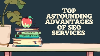 Top astounding advantages of SEO services