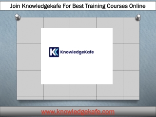 Join Knowledgekafe For Best Training Courses Online