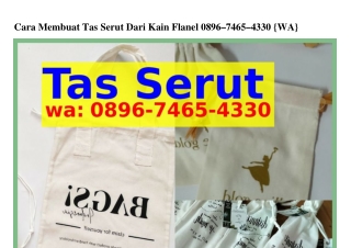 Cara Membuat Tas Serut Dari Kain Flanel O8ᑫᏮ•7ㄐᏮ5•ㄐᣮᣮO(whatsApp)