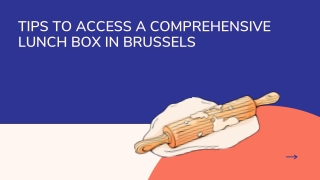 Tips to Access a Comprehensive Lunch box in Brussels