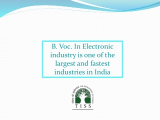 B. Voc. In Electronic industry is one of the largest and fastest industries in India