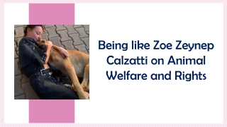 Being like Zoe Calzatti on Animal Welfare and Rights