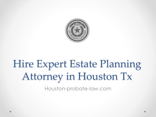 Hire Expert Estate Planning Attorney in Houston Tx