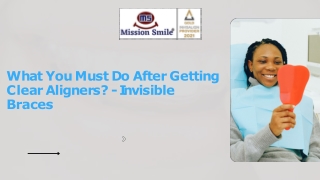 What You Must Do After Getting Clear Aligners - Invisible Braces