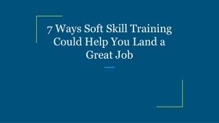 7 Ways Soft Skill Training Could Help You Land a Great Job