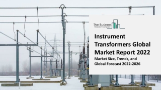 Instrument Transformers Market : Size, Growth Rate, Business Module