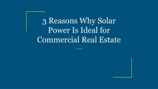 3 Reasons Why Solar Power Is Ideal for Commercial Real Estate