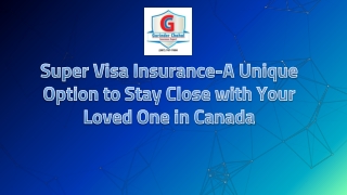 Super Visa Insurance-A Unique Option to Stay Close with Your Loved One in Canada