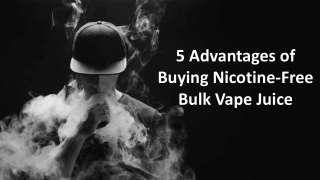 5 Advantages of Buying Nicotine-Free Bulk Vape Juice
