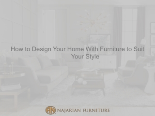 How to Design Your Home With Furniture to Suit Your Style