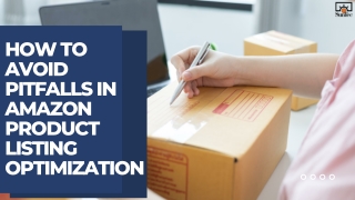 How to Avoid Pitfalls in Amazon Product Listing Optimization