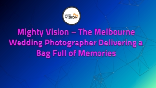 Mighty Vision – The Melbourne Wedding Photographer Delivering a Bag Full of Memories