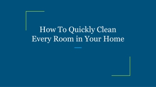 How To Quickly Clean Every Room in Your Home