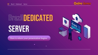 Get a High-End Brazil Dedicated Server Hosting from Onlive Server