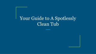 Your Guide to A Spotlessly Clean Tub