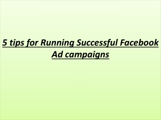 5 tips for Running Successful Facebook Ad campaigns