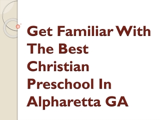 Get Familiar With The Best Christian Preschool In Alpharetta GA