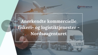 Anerkendte kommercielle fiskeri- og logistiktjenester - Nordsøagenturet