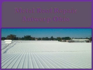 Metal Roof Repair Antwerp Ohio