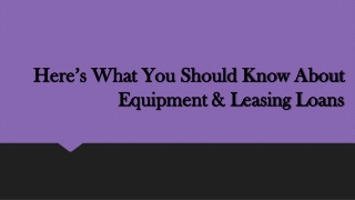 Here What You Should Know About Equipment & Leasing Loans