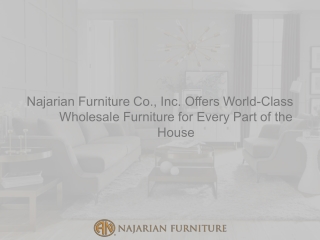 Najarian Furniture Co., Inc. Offers World-Class Wholesale Furniture for Every Part of the House