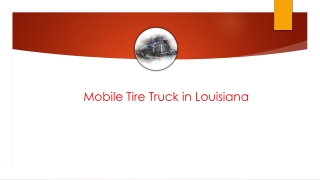 Mobile Tire Truck in Louisiana