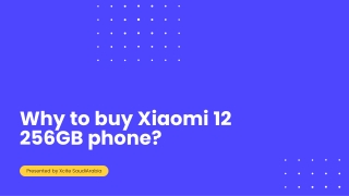 Why to buy Xiaomi 12 256GB phone?