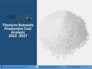 Titanium Butoxide Production Cost Analysis 2022, Price Trends, Raw Materials