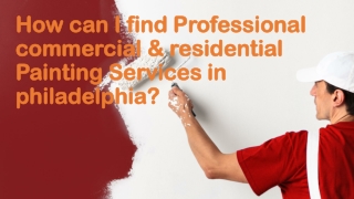 How can I find Professional commercial & residential Painting Services in philad