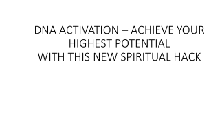 DNA ACTIVATION – ACHIEVE YOUR HIGHEST POTENTIAL