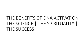 THE BENEFITS OF DNA ACTIVATION