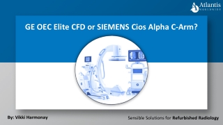 GE OEC Elite CFD or SIEMENS Cios Alpha C-Arm