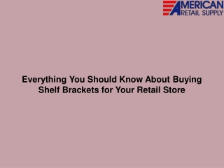 Everything You Should Know About Buying Shelf Brackets for Your Retail Store