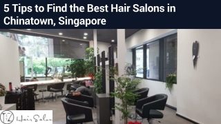 5 Tips to Find the Best Hair Salons in Chinatown, Singapore