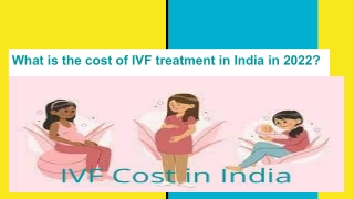 What is the cost of IVF treatment in India in 2022?