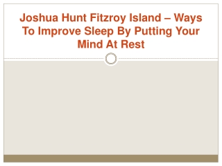 Joshua Hunt Fitzroy Island – Ways To Improve Sleep By Putting Your Mind At Rest