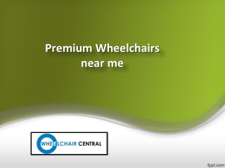 Premium Wheelchair for Sale, Premium Wheelchairs near me – Wheelchair Central