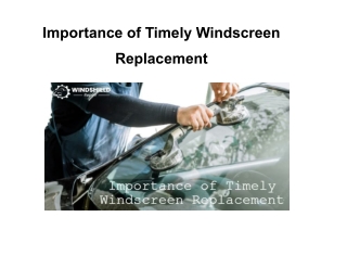 Importance of Timely Windscreen Replacement