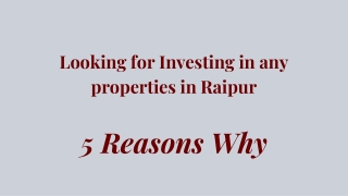 Looking for Investing in any properties in Raipur - 5 Reasons Why