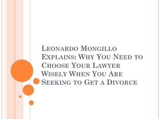 Leonardo Mongillo Explains Why You Need to Choose Your Lawyer Wisely When You Are Seeking to Get a Divorce