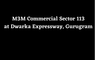 M3M Commercial Sector 113 Dwarka Expressway Gurugram - Brochure