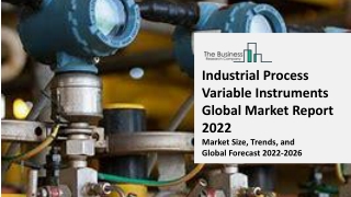 Industrial Process Variable Instruments Global Market Report 2022