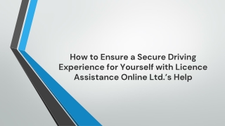 How to Ensure a Secure Driving Experience for Yourself with Licence Assistance