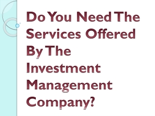 Do You Need The Services Offered By The Investment Management Company?