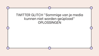 TWITTER GLITCH Sommige van je media kunnen niet worden geüpload OPLOSSINGEN