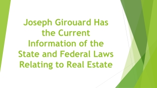 Joseph Girouard Has the Current Information of the State and Federal Laws Relating to Real Estate