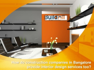How do construction companies in Bangalore provide interior design services too